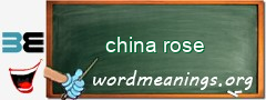 WordMeaning blackboard for china rose